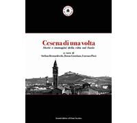 Cesena di una volta. Storie e immagini della città sul Savio