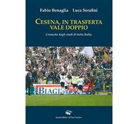 Cesena, in trasferta vale doppio. Cronache dagli stadi di tutta Italia