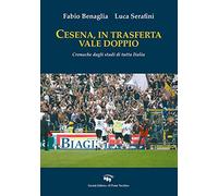 Cesena, in trasferta vale doppio. Cronache dagli stadi di tutta Italia