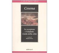 Cesena. Lo scorpione e l'elefante. Guida della città. Ediz. illustrata