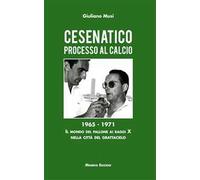 Cesenatico. Processo al calcio. 1965-1971. Il mondo del pallone ai raggi X nella città del grattacielo