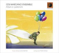 Cesi-Marciano Ensemble - Arkan E I Palloncini