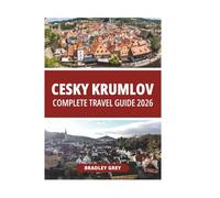 CESKY KRUMLOV COMPLETE TRAVEL GUIDE 2026