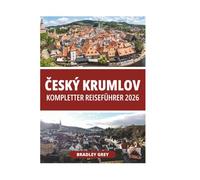 ČESKÝ KRUMLOV KOMPLETTER REISEFÜHRER 2026