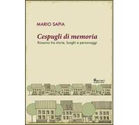 Cespugli di memoria. Rossano tra storie, luoghi e personaggi