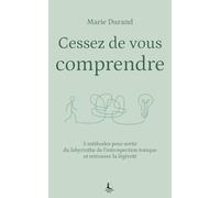 Cessez de vous comprendre: 5 méthodes pour sortir du labyrinthe de l'introspection toxique et retrouver la légèreté