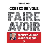 Cessez de vous faire avoir: Occupez-vous de votre épargne !