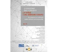 Cessione dei crediti e tutele del debitore ceduto. Eccezioni e criticità nella prassi processuale