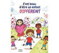 C'est beau d'être un enfant différent.: Petites histoires inspirantes pour développer la confiance, l'estime de soi et l'inclusion des enfants ... Autisme, Dyslexie, Hypersensibilité, Zèbres)