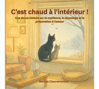 C'est chaud à l'intérieur!: Une douce histoire sur la confiance, le sauvetage et la préparation à l'amour