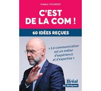 C'est de la com !: 60 idées reçues