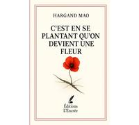 C'est en se plantant qu'on devient une fleur: Tomber. Se relever. Fleurir.