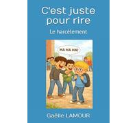 C'est juste pour rire: Le harcèlement