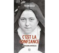 C'est la confiance. Esortazione apostolica