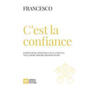 C'est la confiance. Esortazione apostolica sulla fiducia nell'amore misericordioso di Dio