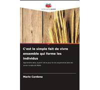 C'est le simple fait de vivre ensemble qui forme les individus: Apprendre dans, à partir de et pour la vie coopérative dans les zones rurales de Malte