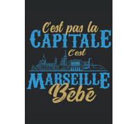 C'est Marseille bébé - Cadeau Supporter Marseillais: Carnet De Notes 120 Pages Format A4 Cahier De Brouillon (21 x 29.7 cm) (8.27" x 11.69" Pouces)