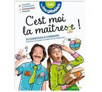 C'est moi la maîtresse ! CM1: 70 exercices à corriger. Comme si tu étais le maître ou la maîtresse !
