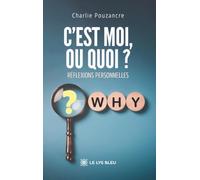 C'est moi, ou quoi ?: Réflexions personnelles