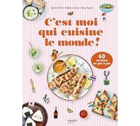 C'est moi qui cuisine le monde !: 60 recettes en pas à pas