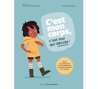 C'est mon corps ! C'est moi qui décide ! Album psychoéducatif sur le consentement, la sécurité´ corporelle et le respect