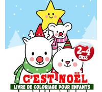 C'est Noël livre de coloriage pour enfants 2-5 ans: Livre De Coloriage Noël Pour Les Enfants 2-4,3-5,4-8,8-12 ans Cahier de coloriage pour Filles Et Garçons.