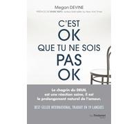 C'est OK que tu ne sois pas OK: Rien de plus normal que d'aller mal durant un deuil