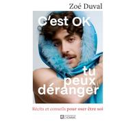 C'est OK, tu peux déranger - Récits et conseils pour oser être véritablement soi