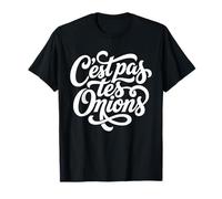 C'Est PAS TES Oignons French Fatti Gli Affari Tuoi Maglietta
