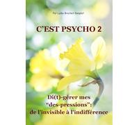C'est psycho 2: (Di)Gérer mes des-pressions : de l’indifférence à l'invisible