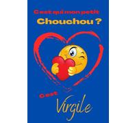 C'est qui mon petit chouchou ? C’est Virgile: Offrez le prénom Virgile en cadeau avec ce carnet de notes original, pour faire plaisir en toutes ... anniversaires ou juste aller à l'école!