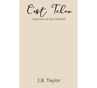C'est Tchao: Memoirs of the Old Self: A Transformational Memoir of Letting Go, Healing Scarcity, and Manifesting Abundance