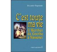 C'est toute ma vie. Il Wether da Goethe a Massenet