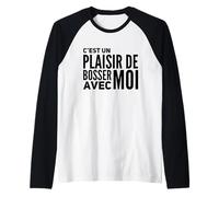 C'Est Un Plaisir de Bosser avec Moi | Humour Bureau Travail Maglia con Maniche Raglan