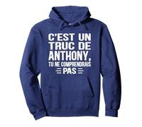 C'est un Truc De Anthony Tu ne comprendrais Nome Anthony Felpa con Cappuccio