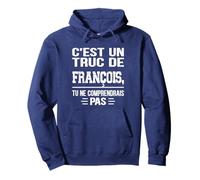 C'est un Truc De François Tu ne comprendrais Nome François Felpa con Cappuccio