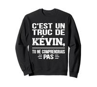 C'est un Truc De Kévin Tu ne comprendrais Funny Name Kévin Felpa