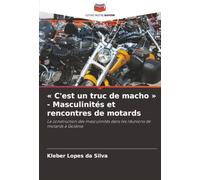 ' C'est un truc de macho ' - Masculinités et rencontres de motards: La construction des masculinités dans les réunions de motards à Goiânia