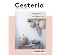 Cesteria. Progetti, tecniche e modelli creativi per voi e la vost