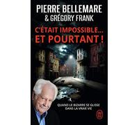 C'était impossible ! Et pourtant...: "Quand le bizarre se glisse dans la vraie vie"