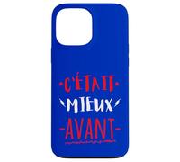C'était Mieux AVANT Cadeau Anniversaire Mauvaise Humeur Custodia per iPhone 13 Pro Max