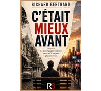 C'ETAIT MIEUX AVANT: Le passé gagne toujours parce qu’il ne peut plus décevoir
