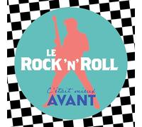C'Était Mieux Avant - Le Rock 'N' Roll