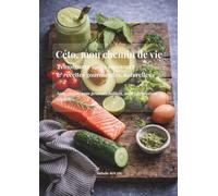 Céto, mon chemin de vie: Témoignage après un cancer & recettes gourmandes, naturelles