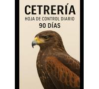 CETRERÍA: Hoja de control diario. 90 días