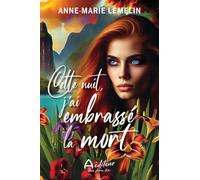 Cette nuit, j'ai embrassé la mort