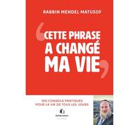 CETTE PHRASE A CHANGE MA VIE: 100 conseils pratiques pour la vie de tous les jours
