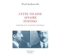 Cette Vilaine affaire Stavisky: Histoire d'un scandale politique