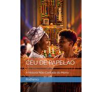CÉU DE PAPELÃO: A História Não Contada do Morro