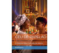 CÉU DE PAPELÃO: A História Não Contada do Morro